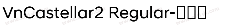 VnCastellar2 Regular字体转换 VnCastellar2 Regular字体转换